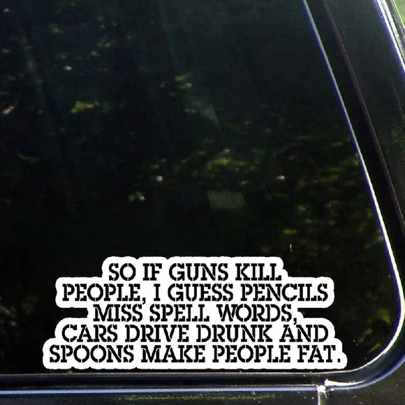 🇺🇸🤡”So If Guns Kill People, I Guess Pencils Miss Spell Words..Vinyl Decal! - Picture 5 of 10